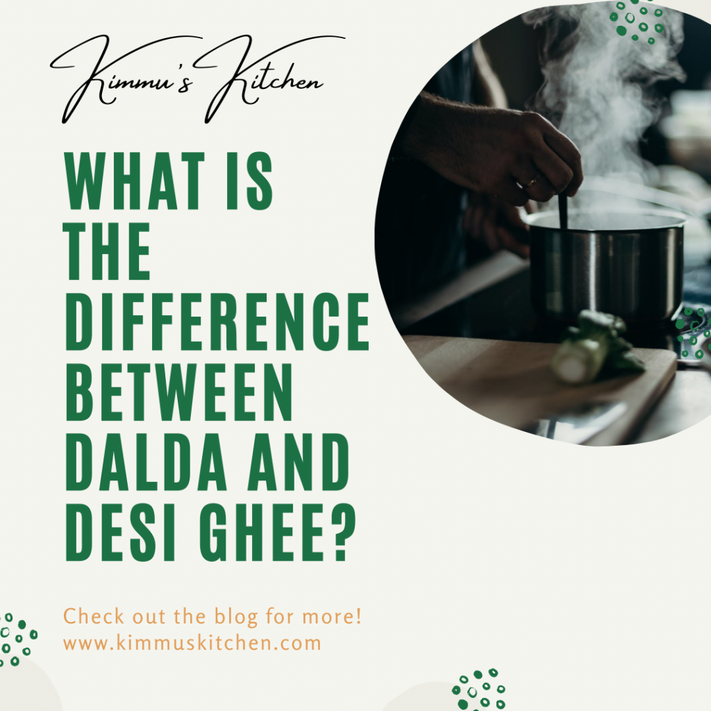 What is the difference between Dalda and desi ghee? Kimmus Kitchen Ghee